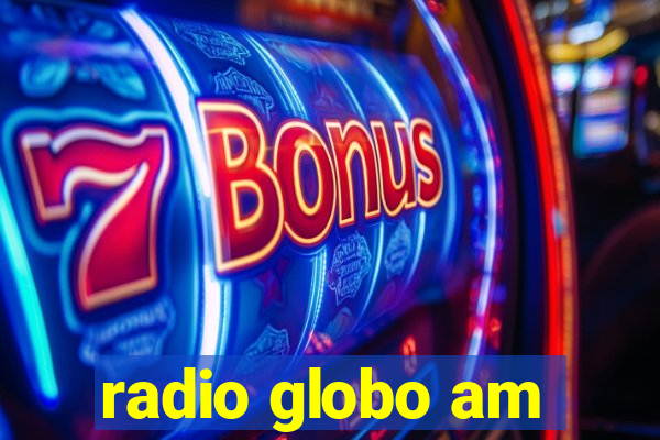 radio globo am